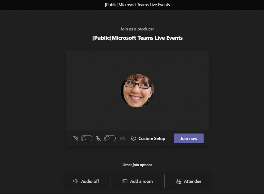 [Public]Microsoft Teams Live Events 
Join as a producer 
[Public]Microsoft Teams Live Events 
Audio off 
P Custom Setup 
Other options 
Add a room 
Join now 
Attendee 
