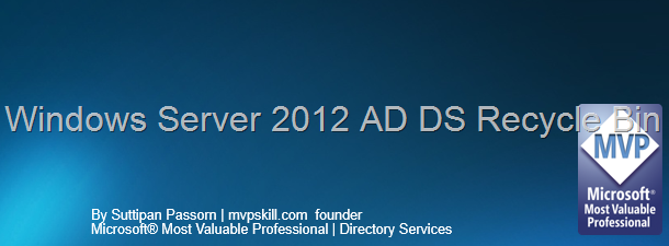 การกู้คืน Object ที่ถูกลบไปแล้วด้วย Active Directory Recycle Bin บน Windows Server 2012