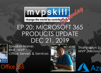 มาแล้วดูย้อนหลัง MVPSkill Saturday : EP_20 30 November 2562 – Microsoft 365 Products Update + DEMO